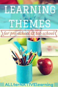Learning Themes and Unit Studies for Tot-School & Pre-School | ALLterNATIVElearning.com