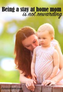 The realities of being a stay home mom after working prior to kids. It's not rewarding like you might think. It's hard. And these are all things that aren't talked about enough.
