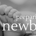 Week 1 of the 28 day preapring for a newborn checklist on ALterNATIVElearning.com Click for more.
