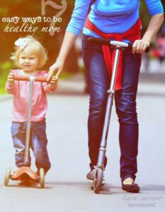 7 Simple and Do-able Tips on how to be a healthy mom