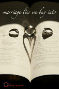 Marriage lies we buy into and fall into the trap of believing.