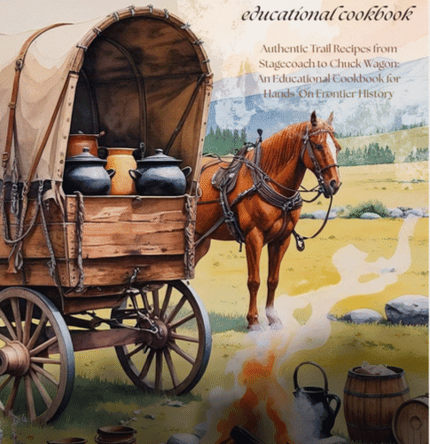 Westward Kitchen Educational Cookbook: Authentic Trail Recipes & Frontier History