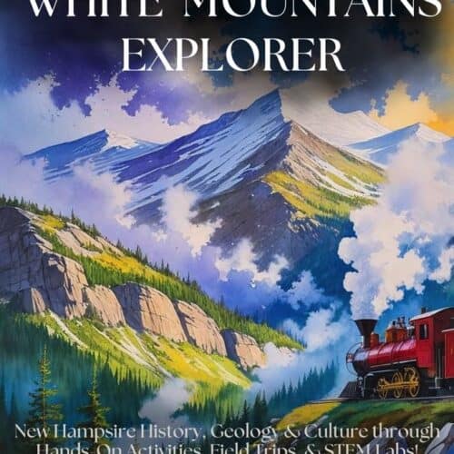 White Mountains Explorer: New Hampshire History, STEM Labs, and Mini Unit Study