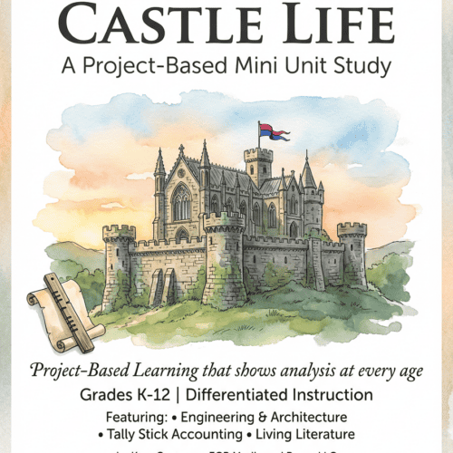 Medieval Castle Life: Project-Based Mini Unit Study differentiated for K-12
