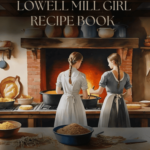The 1840s Industrial Revolution Kitchen: Lowell Mills Boarding House Cookbook